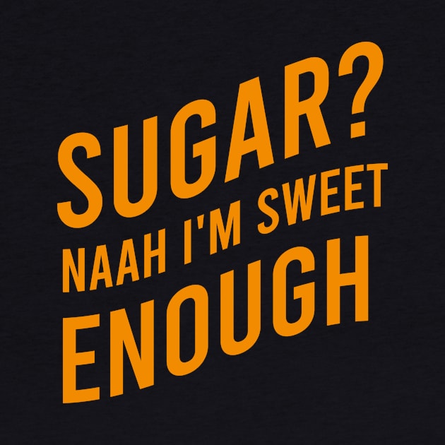 Sugar? Naah I'm sweet enough by cypryanus